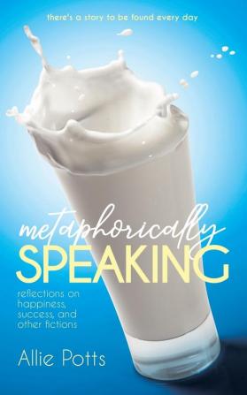 Metaphorically Speaking: Reflections on Happiness Success and Other Fictions