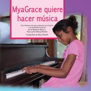 Myagrace Quiere Hacer Musica: Una Historia Real Que Promueve la Inclusion y la Autodeterminacion: 1 (Growing with Grace)