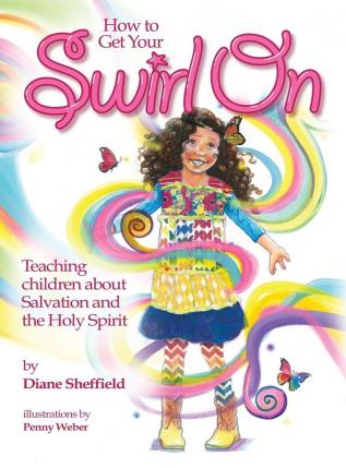 How to Get Your Swirl On: Teaching children about Salvation and the Holy Spirit: 1