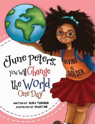 June Peters You Will Change The World One Day: 1