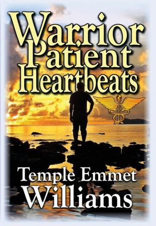 Warrior Patient Heartbeats: How to Beat Deadly Diseases With Laughter Good Doctors Love and Guts.