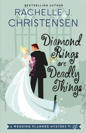 Diamond Rings Are Deadly Things: 1 (Wedding Planner Mysteries)