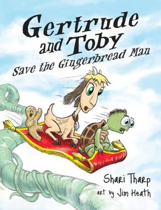 Gertrude and Toby Save the Gingerbread Man: 2 (Gertrude and Toby Fairy-Tale Adventure)