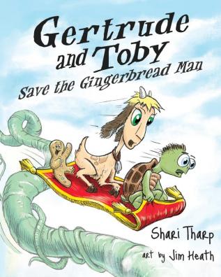 Gertrude and Toby Save the Gingerbread Man: 2 (Gertrude and Toby Fairy-Tale Adventure)