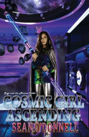 Cosmic Girl Ascending: (Sage and the Arcane Order #1)