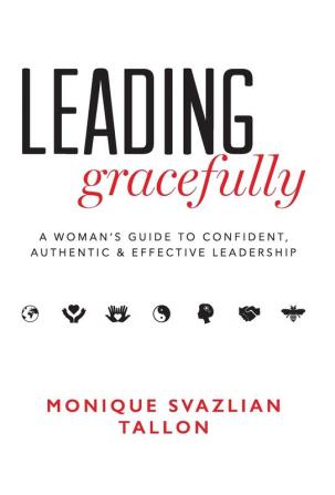 Leading Gracefully: A Women's Guide to Confident Authentic & Effective Leadership