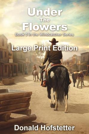 Under the Flowers - Large Print: 3 (Windcatcher)