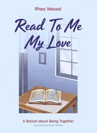 Read to Me My Love: A Ballad about Being Together: 1