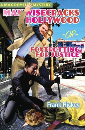 Max Wisecracks Hollywood: Foxtrotting for Justice: 7 (Max Royster Mystery)