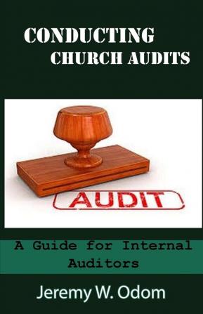 Conducting Church Audits: A Guide for Internal Auditors