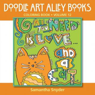 All You Need Is Love...and a Cat: Coloring Book: 12 (Doodle Art Alley Books)