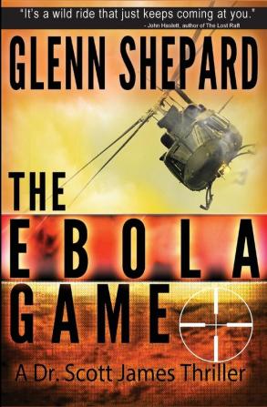 The Ebola Game: A Dr. Scott James Thriller: 3