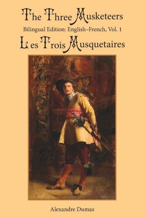 The Three Musketeers Vol. 1: Bilingual Edition: English-French