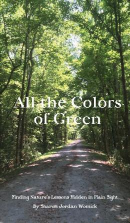 All the Colors of Green: Finding Nature's Lessons Hidden in Plain Sight