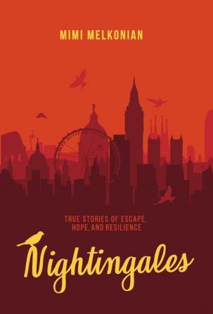 Nightingales: True Stories of Escape Hope and Resilience: 1 (Contemporary World Issues (Hardcover))