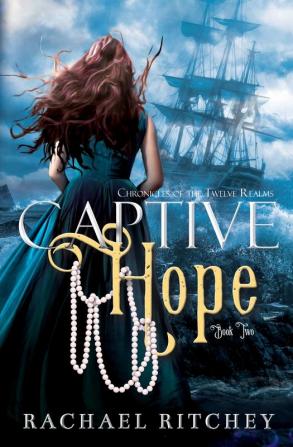 Captive Hope: 2 (Chronicles of the Twelve Realms)