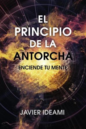 El principio de la antorcha: Enciende tu mente