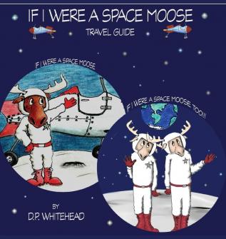 If I Were a Space Moose Travel Guide