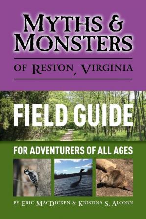 Myths & Monsters of Reston Virginia: Field Guide