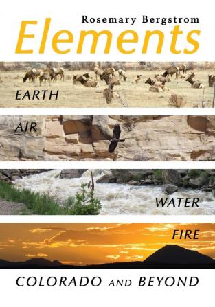 Elements: Earth Air Water Fire Colorado and Beyond