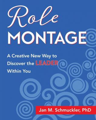 Role Montage: A Creative New Way to Discover the LEADER Within You