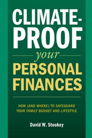 Climate-Proof Your Personal Finances: How (and Where) to Safeguard Your Family's Budget and Lifestyle