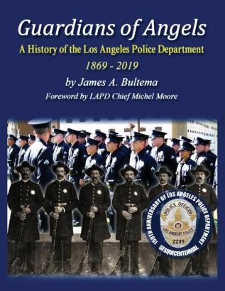 Guardians of Angels: A History of the Los Angeles Police Department Anniversary Edition