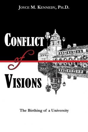 Conflict of Visions: The Birthing of a University