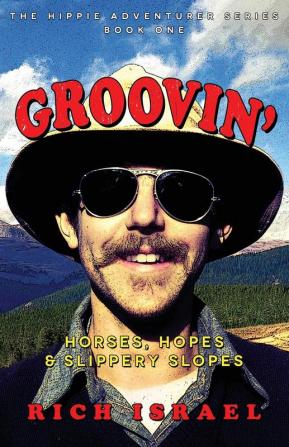 Groovin': Horses Hopes and Slippery Slopes: 1 (Hippie Adventurer)