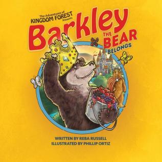 Barkley the Bear Belongs: Overcoming An Orphan Heart: 2 (Adventures of Kingdom Forest)