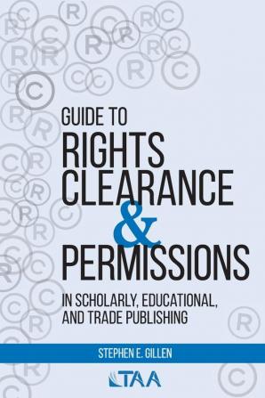 Guide to Rights Clearance & Permissions in Scholarly Educational and Trade Publishing