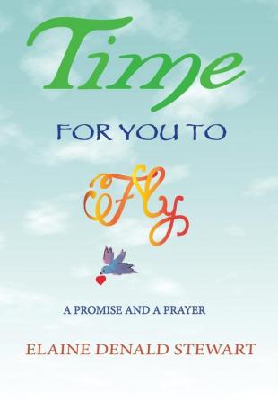 Time For You To Fly: A Prayer and A Promise: 1 (Tiny Gift Book)