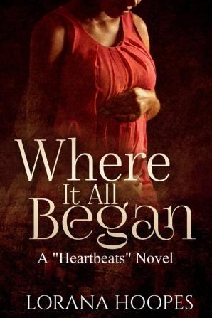 Where It All Began: A "Heartbeats" Novel: 2