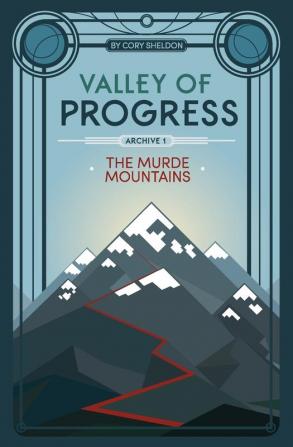 The Murde Mountains: Valley of Progress Archive 1: A1