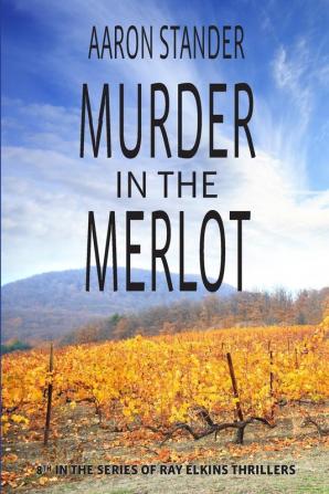 Murder in the Merlot: 8 (Ray Elkins Thrillers)