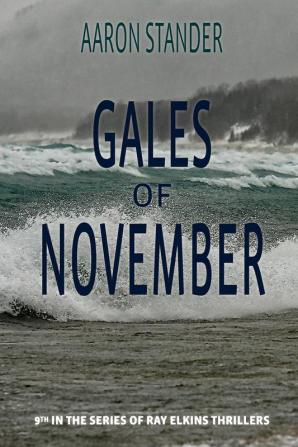 Gales of November: A Ray Elkins Thriller: 9 (Ray Elkins Thrillers)