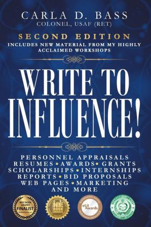 Write to Influence!: Personnel Appraisals Resumes Awards Grants Scholarships Internships Reports Bid Proposals Web Pages Marketing and More