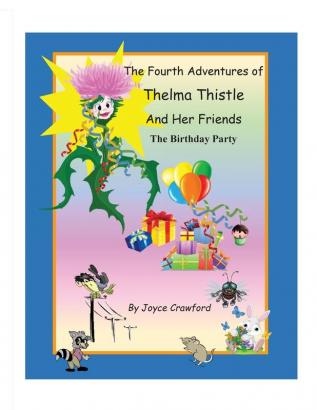 The Fourth Adventures of Thelma Thistle and Her Friends: The Birthday Party: 4