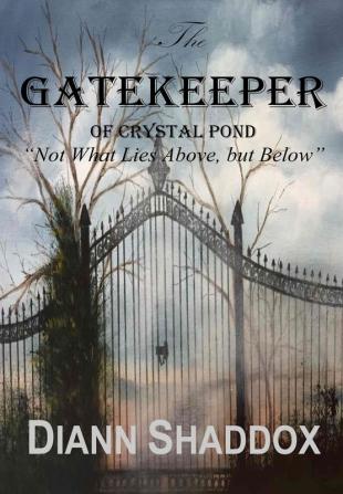 The Gatekeeper of Crystal Pond: Not What Lies Above but Below: 1