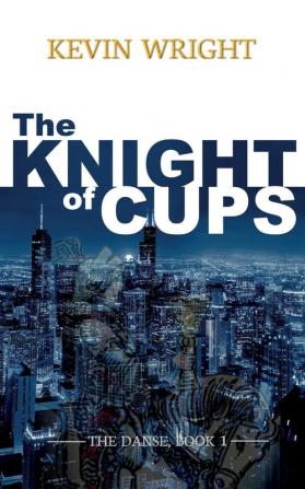 The Knight of Cups: The Danse Book 1