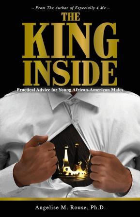 The King Inside: Practical Advice for Young African-American Males