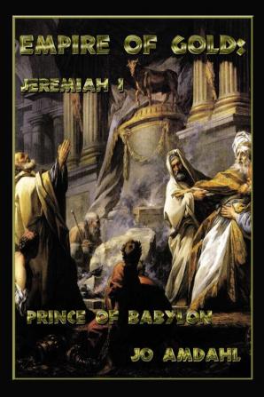 Jeremiah I: Prince of Babylon: 2 (Empire of Gold)