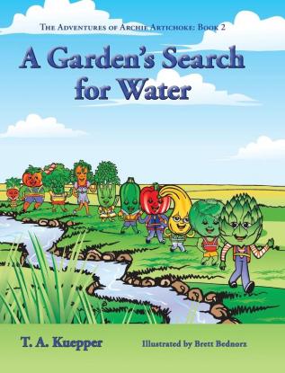 A Garden's Search for Water: 2 (Adventures of Archie Artichoke)