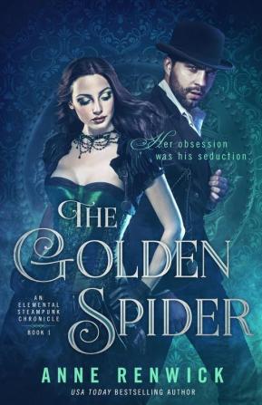 The Golden Spider: A Steampunk Romance: 1 (The Elemental Steampunk Chronicles)