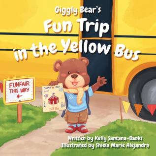 Giggly Bear's Fun Trip in the Yellow Bus (Let's Learn While Playing)