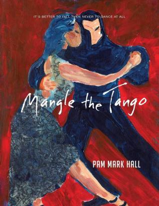 Mangle The Tango: It's Better to Fall then to Never Dance at All