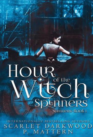 Hour of the Witch Spinners: Spinners-Book 1