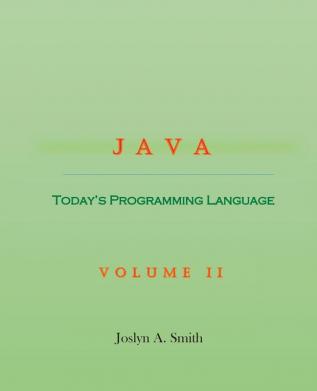 Java: Today's Programming Language Volume II