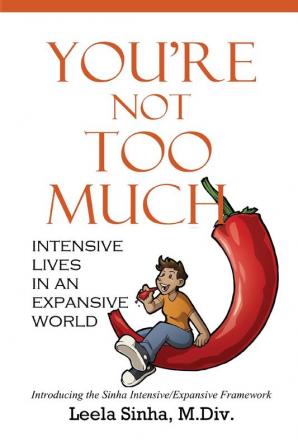 You're Not Too Much: Intensive Lives in an Expansive World