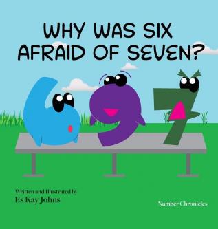 Why Was Six Afraid of Seven?